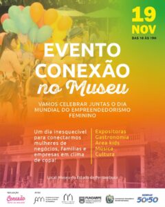 IMG-20221111-WA0048-240x300 Conexão no Museu celebra mulher empreendedora